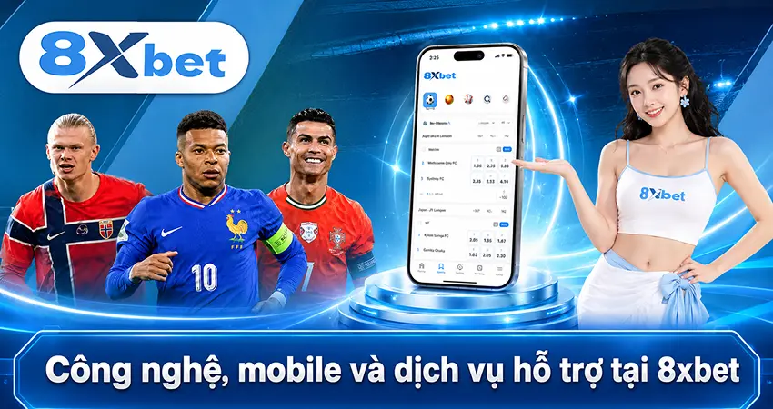 Công nghệ, mobile và dịch vụ hỗ trợ tại 8xbet