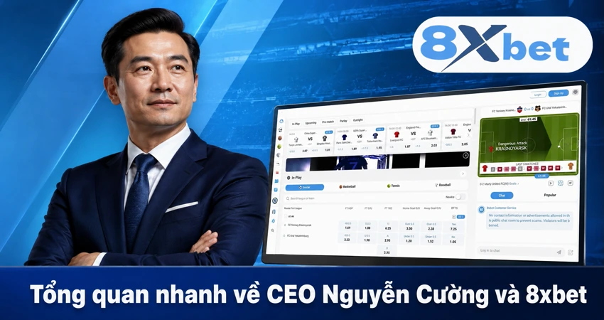 Tổng quan nhanh về CEO Nguyễn Cường và 8xbet