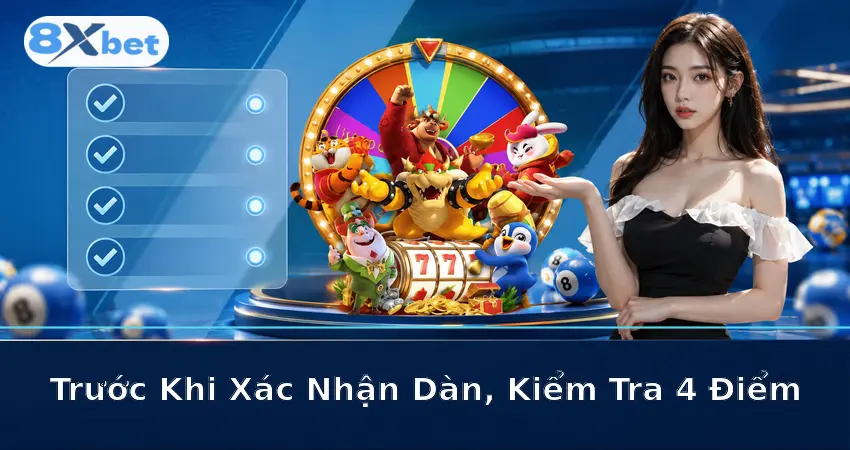 Trước Khi Xác Nhận Dàn, Kiểm Tra 4 Điểm