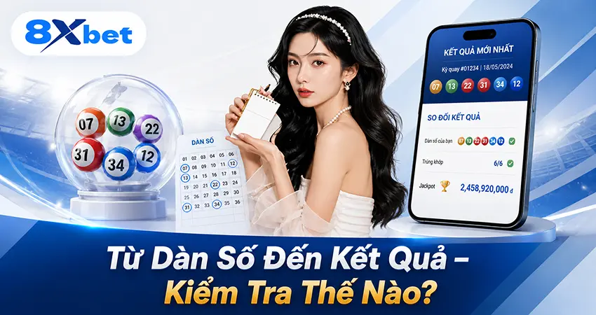 Từ Dàn Số Đến Kết Quả – Kiểm Tra Thế Nào