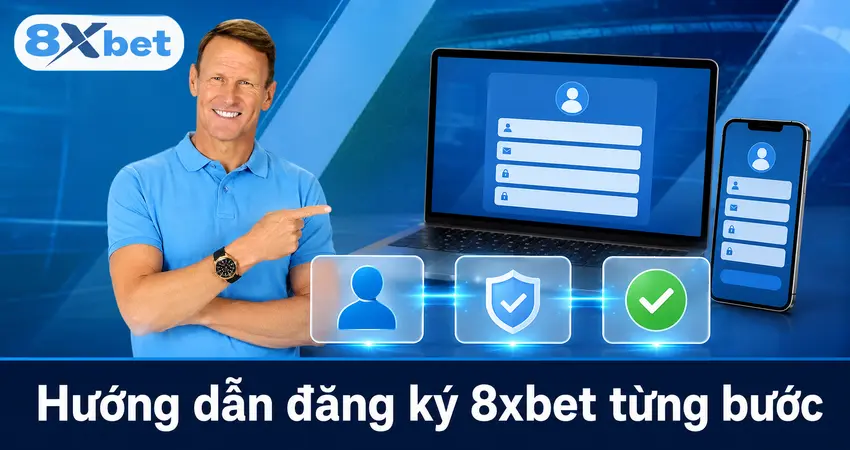 Hướng dẫn đăng ký 8xbet từng bước