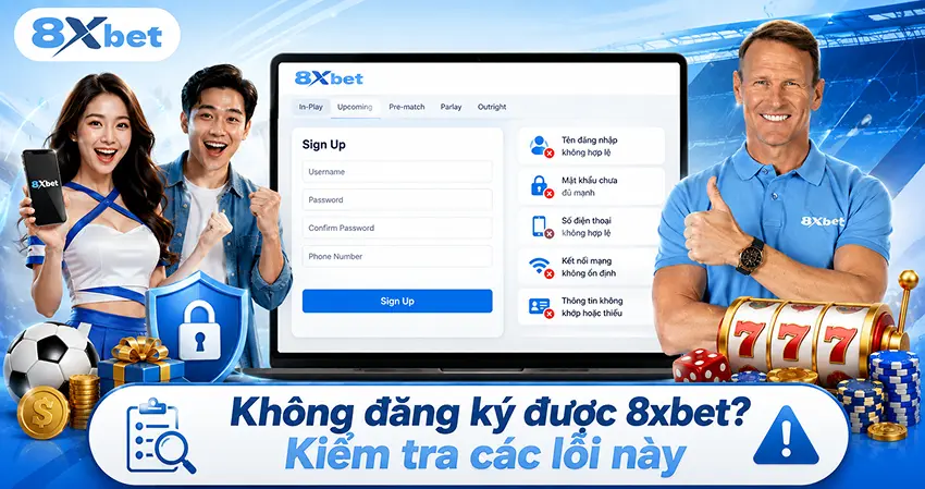 Không đăng ký được 8xbet? Kiểm tra các lỗi này