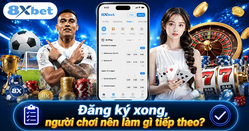 Đăng ký xong, người chơi nên làm gì tiếp theo?