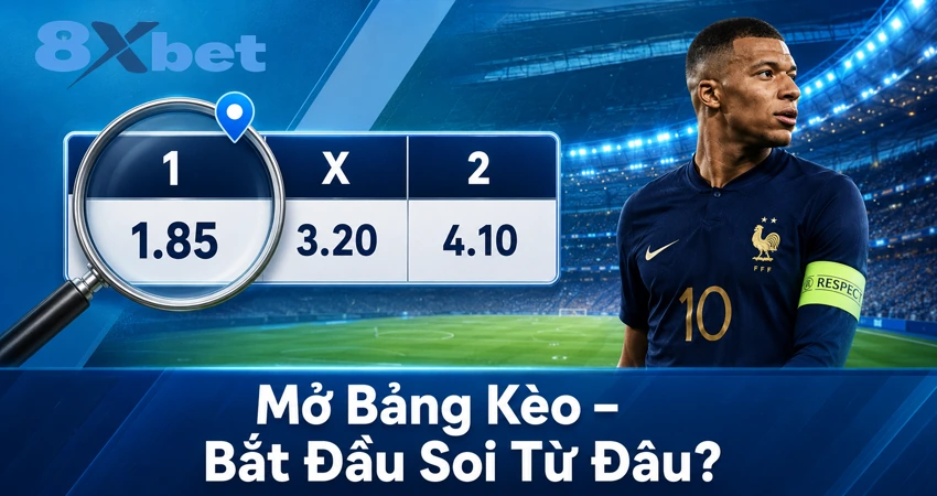 Mở Bảng Kèo – Bắt Đầu Soi Từ Đâu