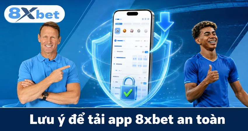Lưu ý để tải app 8xbet an toàn